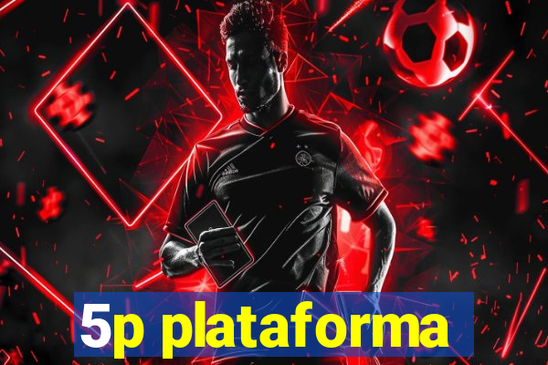 5p plataforma